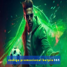 codigo promocional betpix365